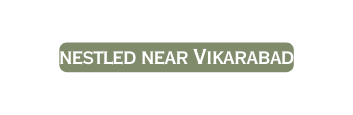 nestled near Vikarabad